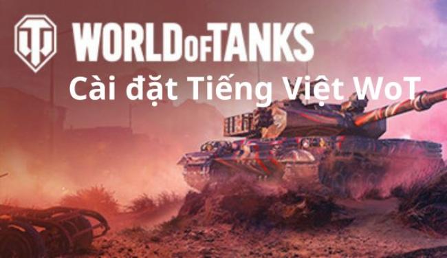 Hướng dẫn cài đặt Tiếng Việt World of Tanks nhanh chóng cho người mới