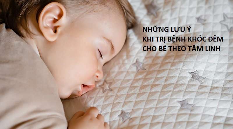 Một vài lưu ý khi áp dụng phương pháp trị khó ngủ cho bé theo tâm linh