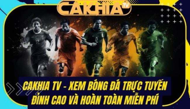 Cakhia.lol - Nền tảng xem bóng đá trực tuyến không giới hạn
