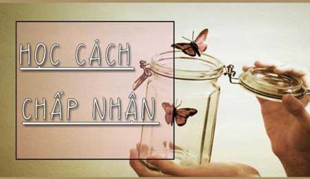 Vì sao cần học cách chấp nhận? TOP 4 thời điểm nên chấp nhận