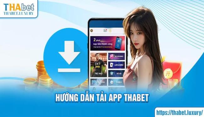 Tải App Thabet – Tải Nhanh, Chơi Mọi Lúc, Mọi Nơi